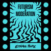 Futurism in Moderation 