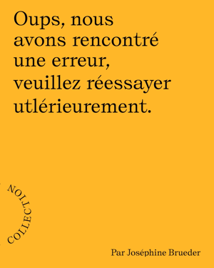 "Oups, nous avons rencontré une erreur, veuillez réessayer ultérieurement"