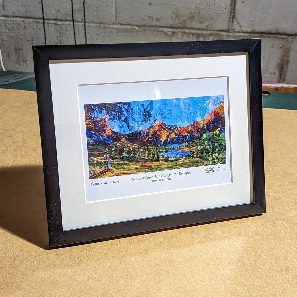 Image of ||| SIGNED PRINT ||| - "No Better Place than Here for the Epilogue"