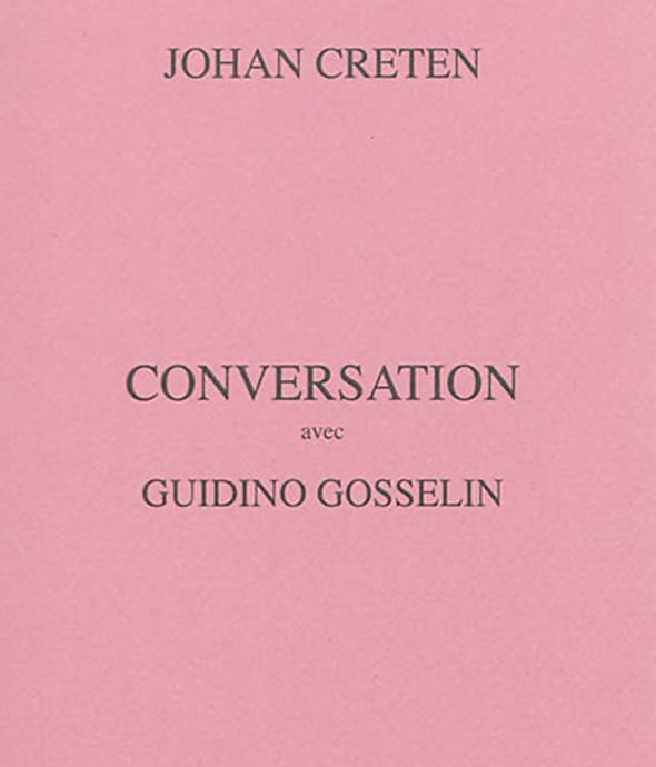 Johan Creten - Conversation with Guidino Gosselin 