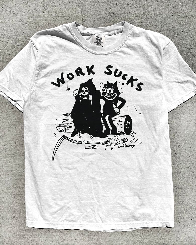 Image of Work Sucks T-Shirt