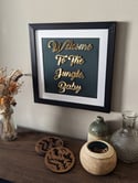 Welcome to the jungle baby, framed artwork 