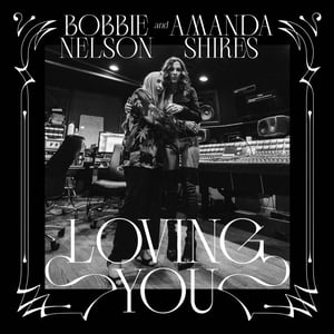 Image of Amanda Shires & Bobbie Nelson - Loving You