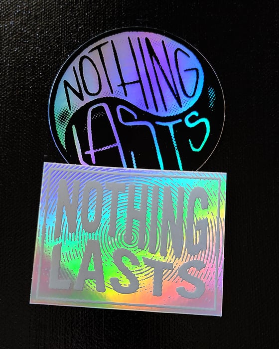 Image of HOLOGRAPHIC NOTHING LASTS STICKERS