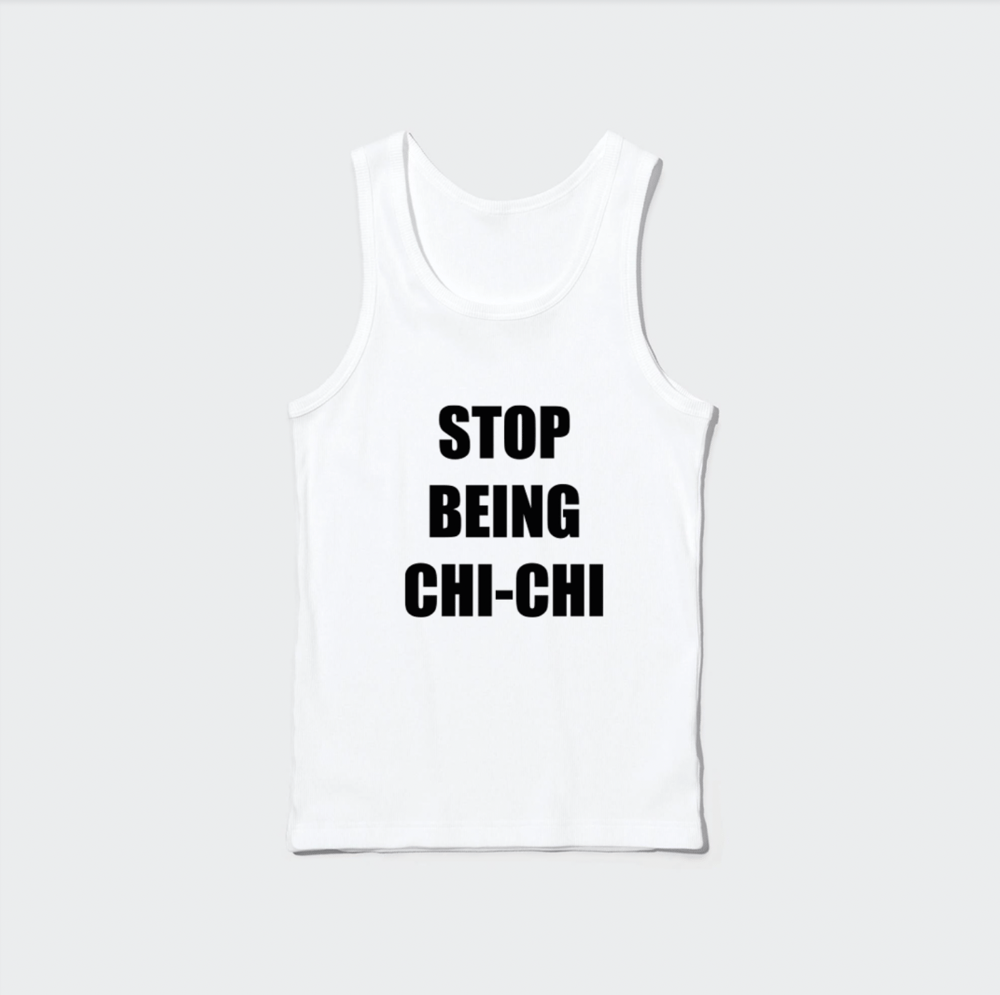 Image of "STOP BEING CHI-CHI" Merch