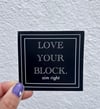 Love Your Block Sticker (Black and White)