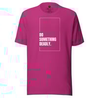 Image 3 of Do Something Deadly Unisex t-shirt