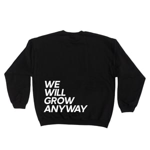 Image of WE WILL GROW ANYWAY SWEATER
