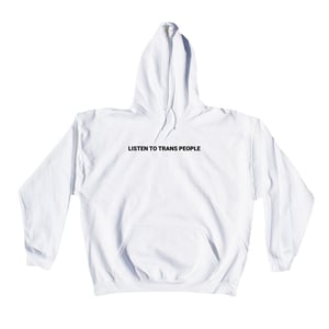 Image of LISTEN TO TRANS PEOPLE SWEATER