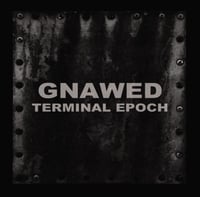 Gnawed - Terminal Epoch