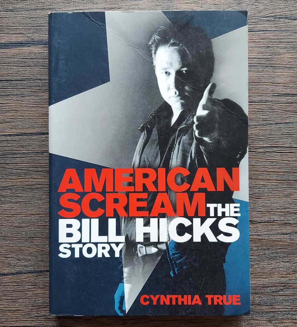 American Scream: The Bill Hicks Story, by Cynthia True