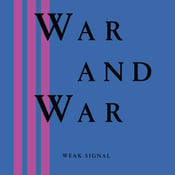 Image of Weak Signal - 'War&War' LP (12XU 142-1)