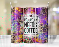 20oz Mama Needs Coffee Leopard Tumbler