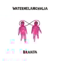 Brahja – Watermelancholia (cortizona – cortizona 018 - 2022)