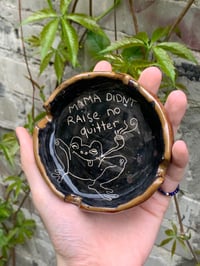 Image 1 of mama didn't raise no quitter ashtray