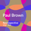 Paul Brown: Retrospective 1966-2022 - Exhibition Catalogue