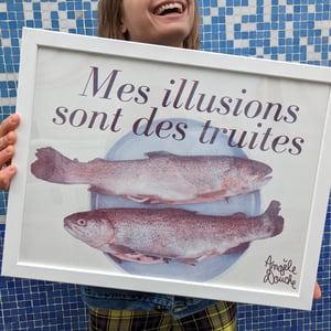 Affiche A3 "Mes illusions sont des truites"