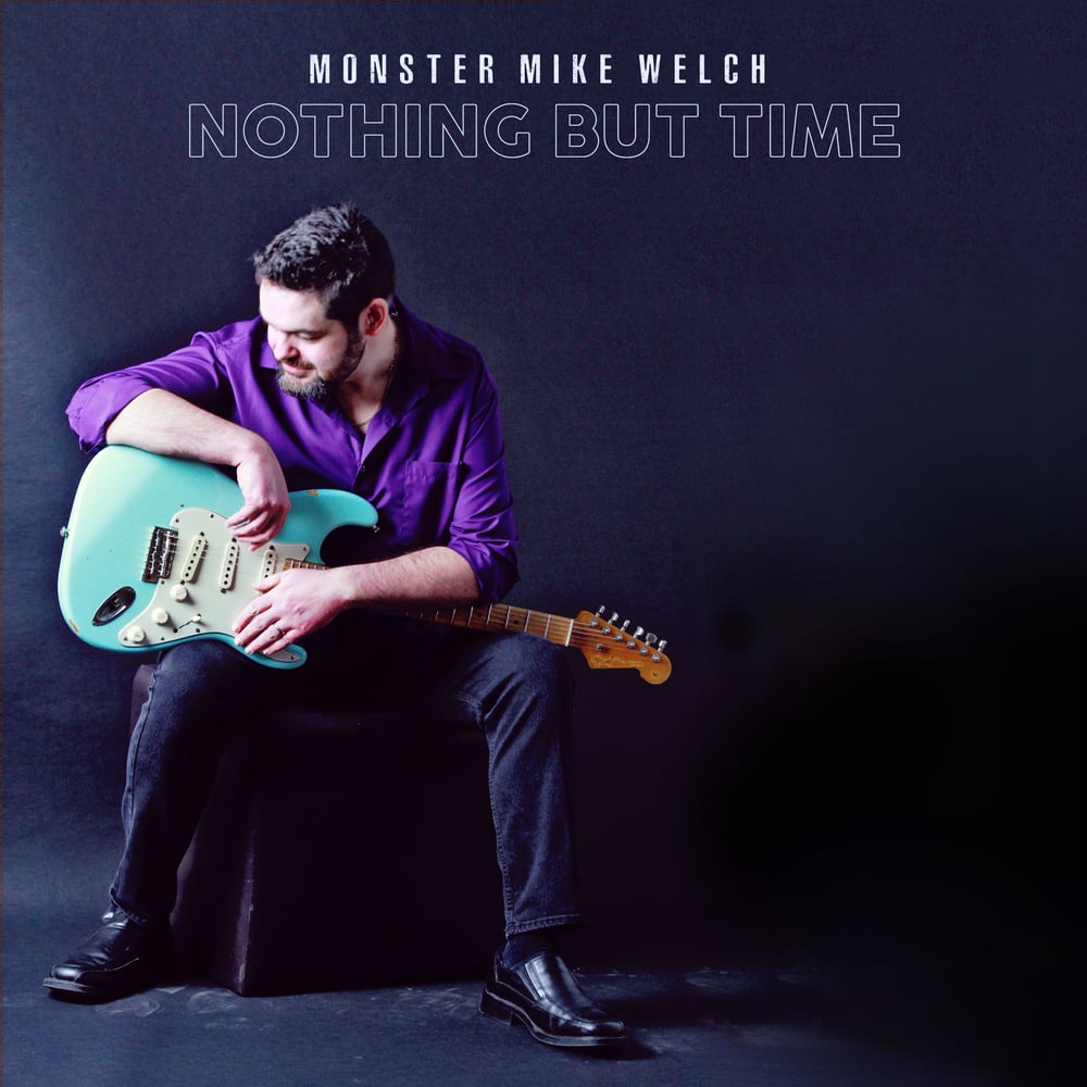 Image of Monster Mike Welch - "Nothing But Time" CD Pre-Order