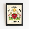 GIVE YOURSELF TIME TO GROW 8X10 PRINT