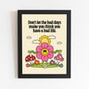 DON' LET THE BAD DAYS WIN 8X10 PRINT