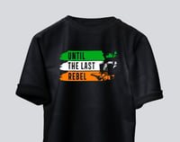 Image 2 of Until The Last Rebel T-Shirt.