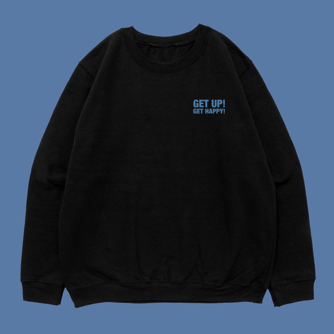 Image of Get Up Get Happy Sweatshirt