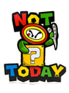 "NOT TODAY" PVC (Hard-foam) Cut