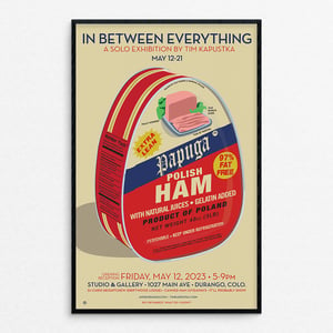 Image of In Between Everything  (Ham) - Poster - by Tim Kapustka