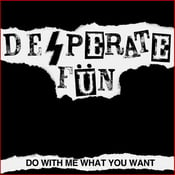 Image of Desperate Fün - Do With Me What You Want LP