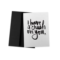 I HAVE A CRUSH #kbscript greeting card