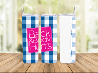 20oz Back and Body Hurts Tumbler (Add a name)