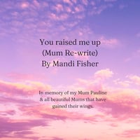 You Raised me up ( Mum Re-write ) Mandi Fisher