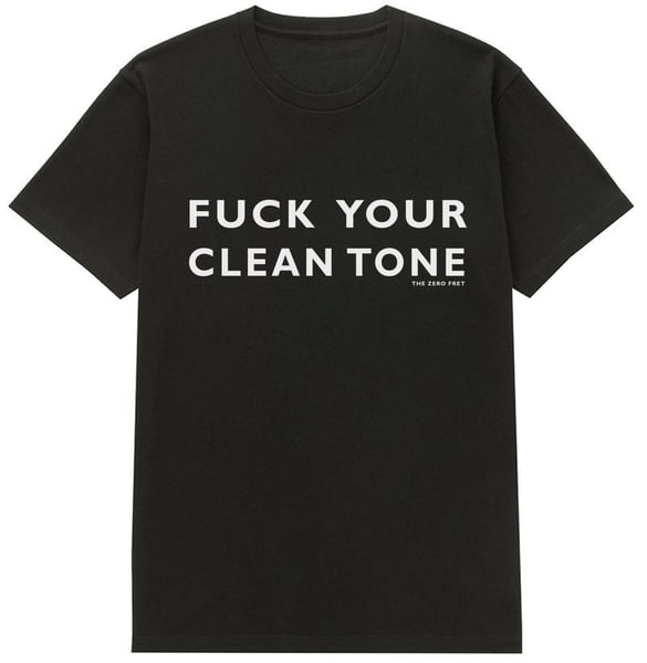 Image of FUCK YOUR CLEAN TONE TEE
