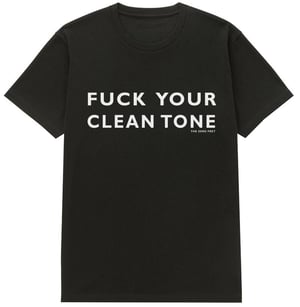 Image of FUCK YOUR CLEAN TONE TEE