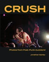 Jonathan Ganley - CRUSH – Photos from Post-Punk Auckland Book