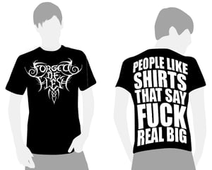 Image of PEOPLE LIKE SHIRTS THAT SAY FUCK REAL BIG