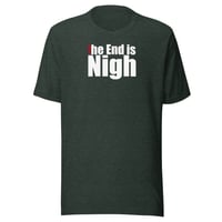 Image 3 of “The End is Nigh” Unisex t-shirt (dark)