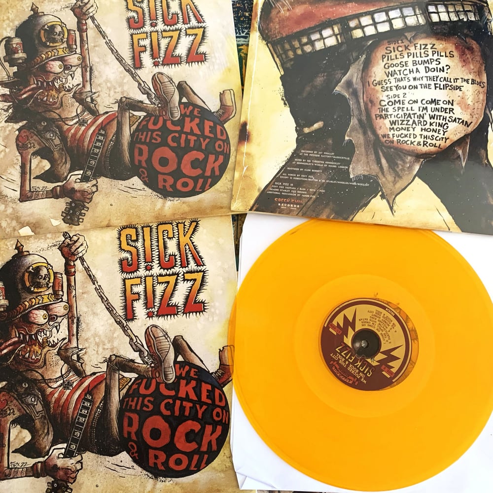 Sick Fizz "We F*cked This City On Rock & Roll" import LP (Orange Wax)