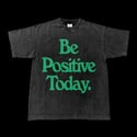 Be Positive Today T