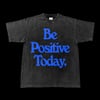 Be Positive Today T