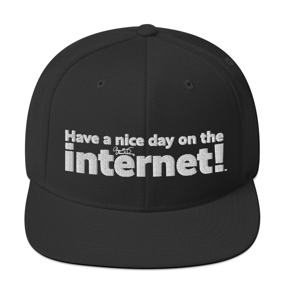 HAVE A NICE DAY ON THE INTERNET!™ | OFFICIAL HAT V5