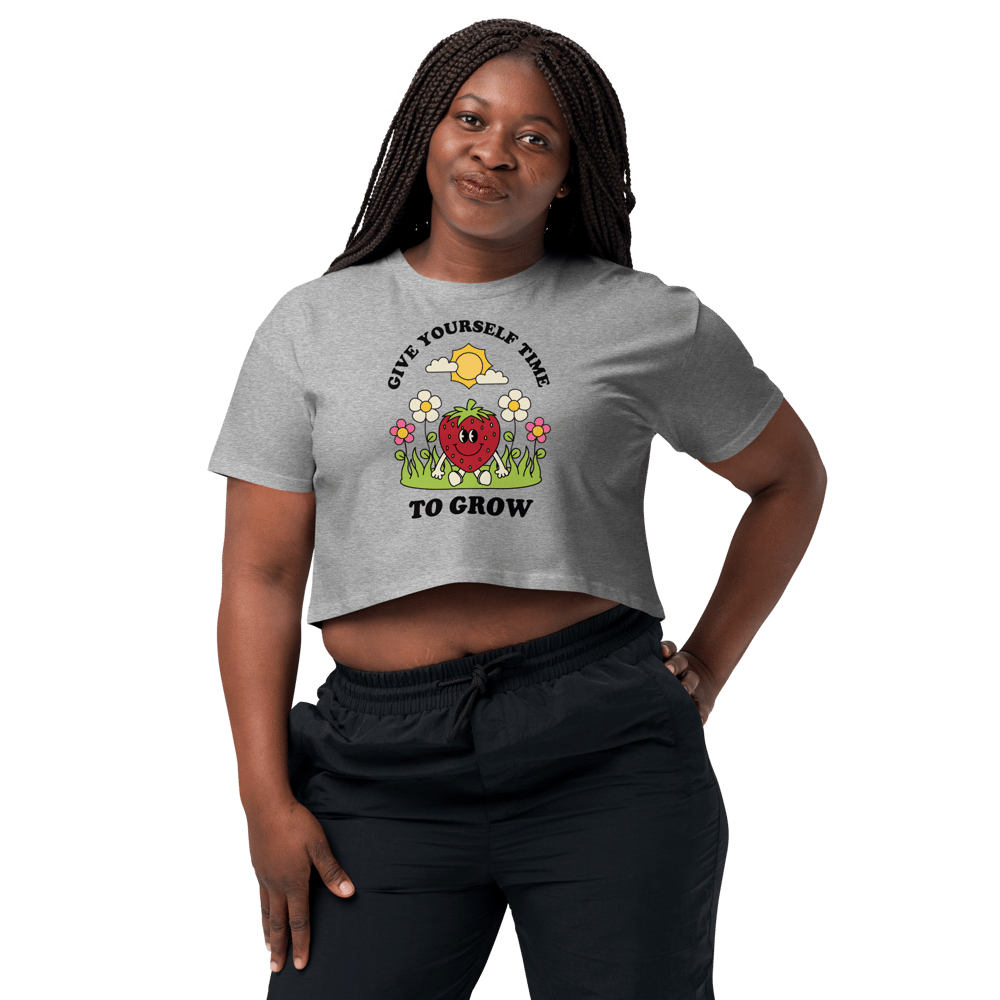 give yourself time to grow crop top