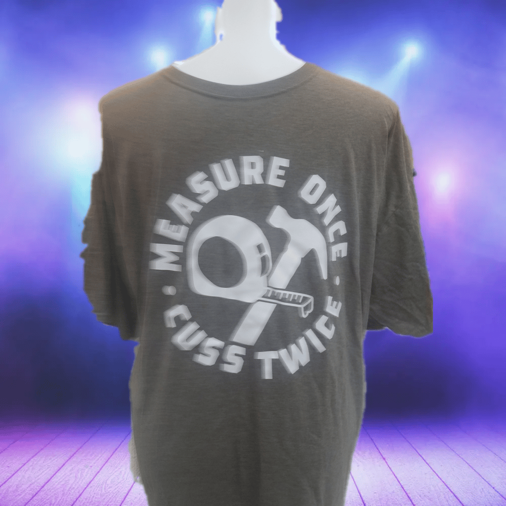 Image of Measure once cuss twice t shirt