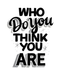 Image 1 of Warm up PRINT: Who Do You Think You Are?
