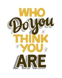 Image 3 of Warm up PRINT: Who Do You Think You Are?