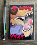 I Love - Maws! Badges