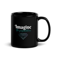 Image 2 of Black Glossy Mug - Imagine the Possibilities