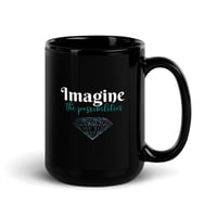 Image 4 of Black Glossy Mug - Imagine the Possibilities
