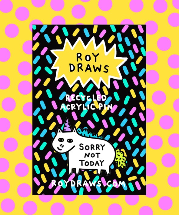 Image of Not Today Acrylic Pin