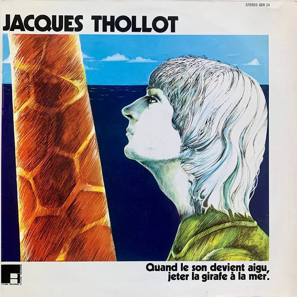 Jacques Thollot – Quand Le Son Devient Aigu, Jeter La Girafe À La Mer (Futura Records – GER 24)